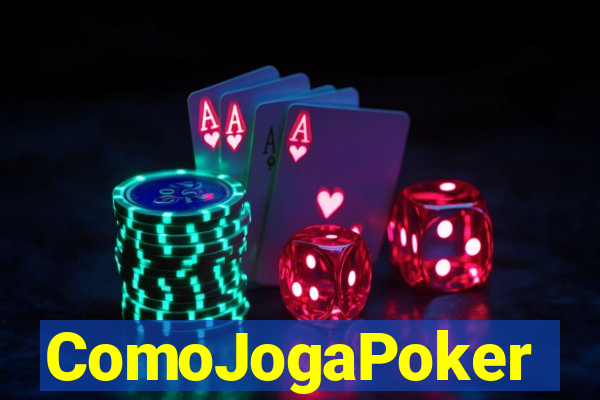 ComoJogaPoker