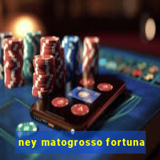 ney matogrosso fortuna