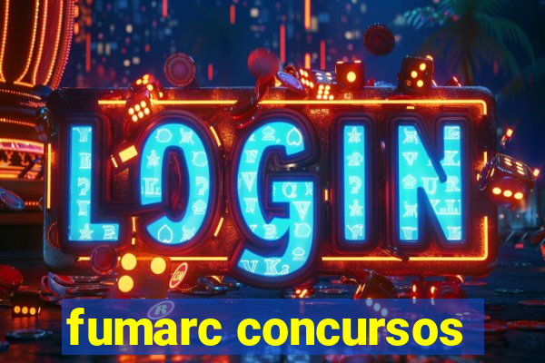 fumarc concursos