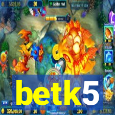 betk5