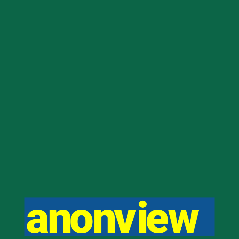 anonview