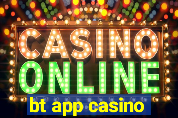 bt app casino