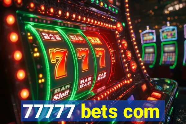 77777 bets com