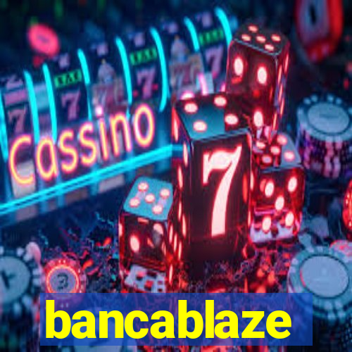 bancablaze