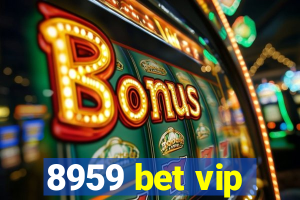 8959 bet vip