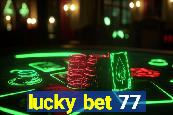 lucky bet 77