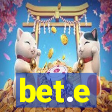 bet.e