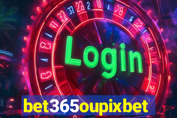 bet365oupixbet