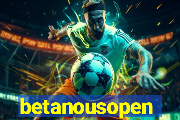 betanousopen