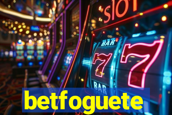 betfoguete