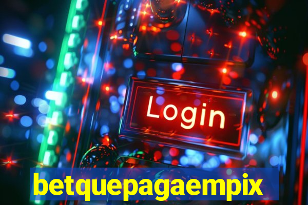 betquepagaempix