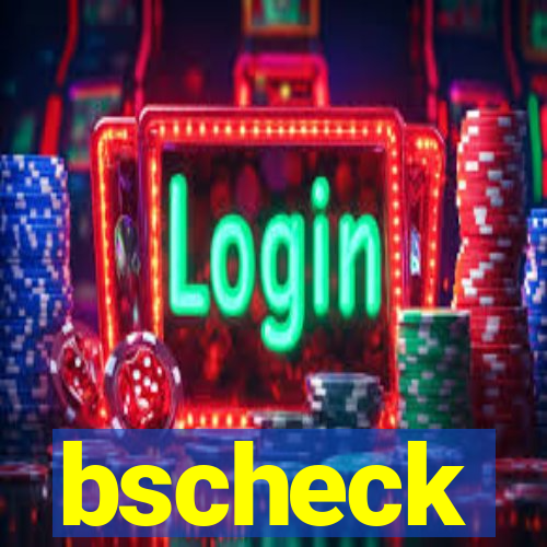 bscheck