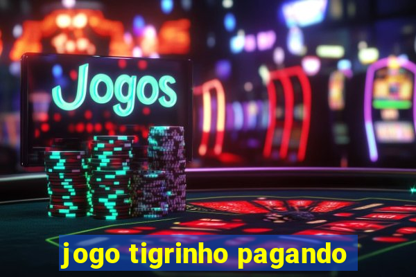 jogo tigrinho pagando