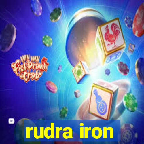 rudra iron