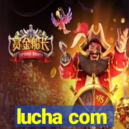 lucha com