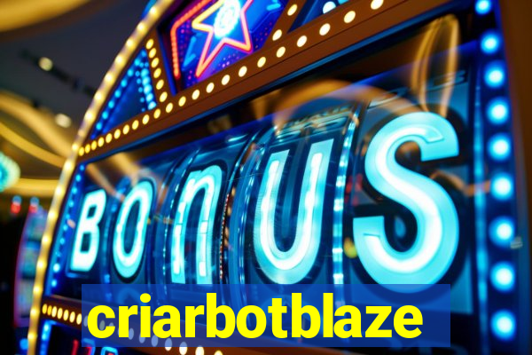 criarbotblaze