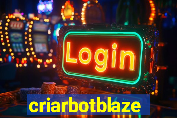 criarbotblaze