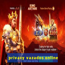 privacy vazados online