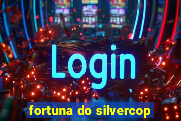 fortuna do silvercop