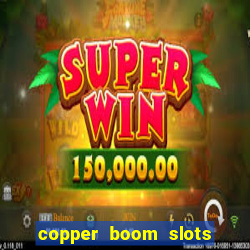 copper boom slots paga mesmo