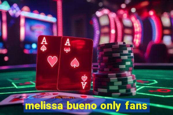 melissa bueno only fans