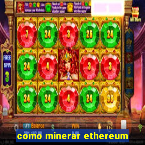 como minerar ethereum