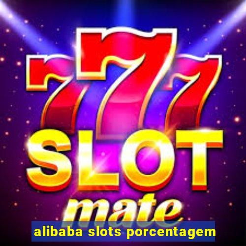 alibaba slots porcentagem