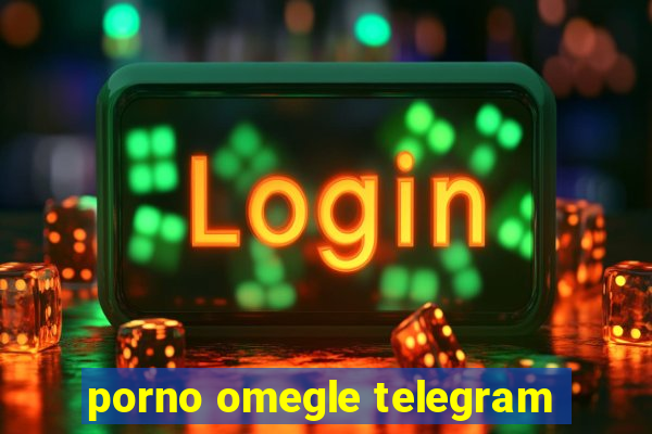 porno omegle telegram