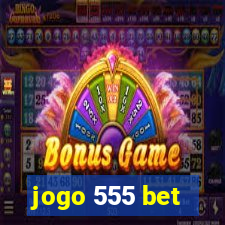 jogo 555 bet