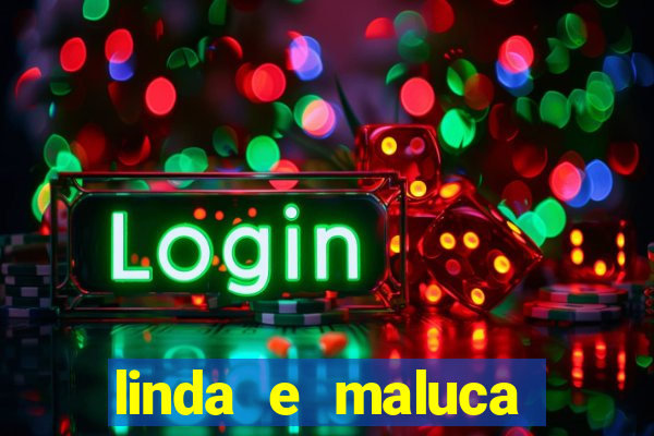 linda e maluca orochi letra