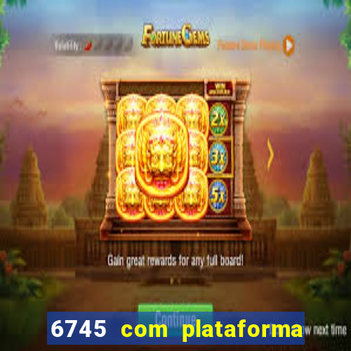 6745 com plataforma de jogos