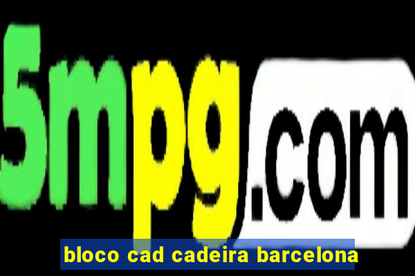 bloco cad cadeira barcelona