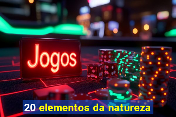 20 elementos da natureza