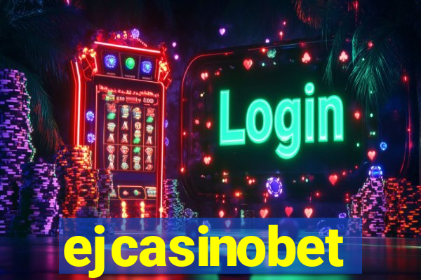 ejcasinobet