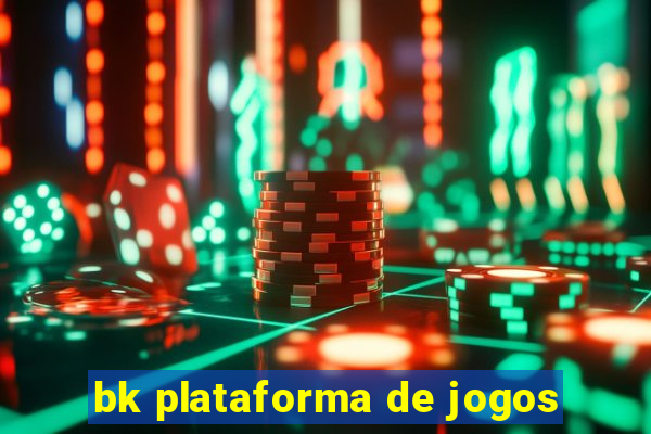 bk plataforma de jogos