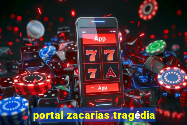 portal zacarias tragédia