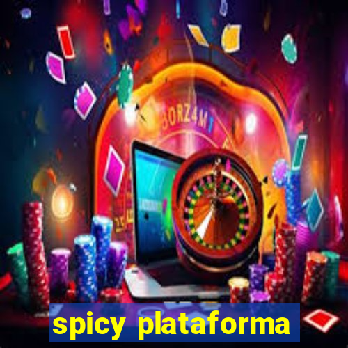 spicy plataforma