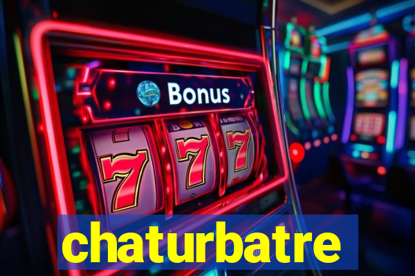 chaturbatre