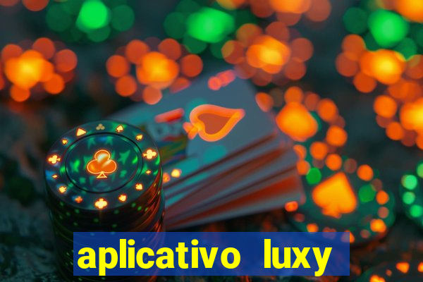 aplicativo luxy como funciona