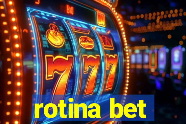 rotina bet