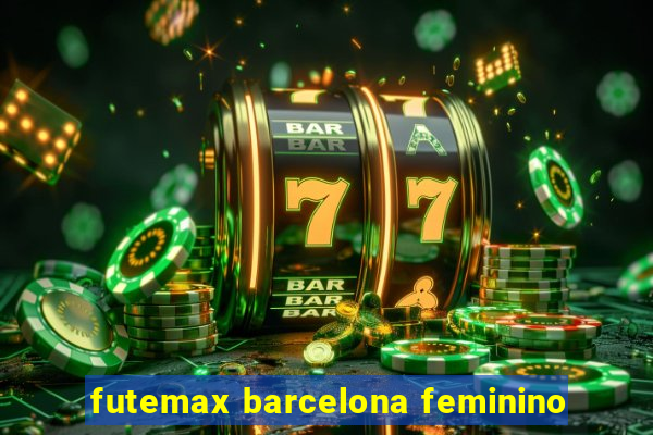 futemax barcelona feminino