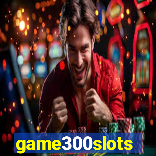 game300slots