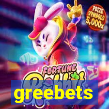 greebets