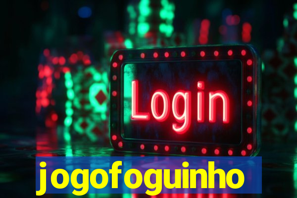 jogofoguinho