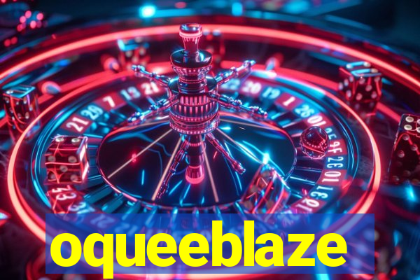 oqueeblaze