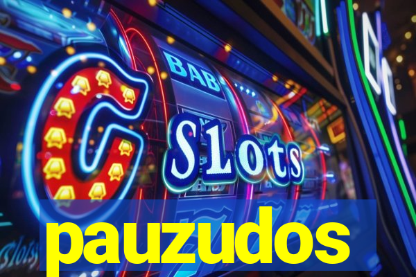 pauzudos