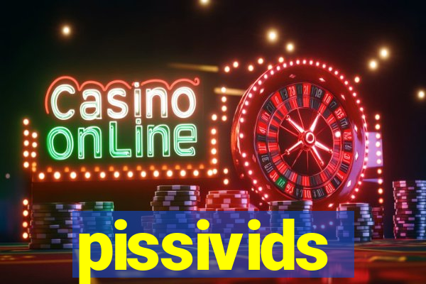 pissivids