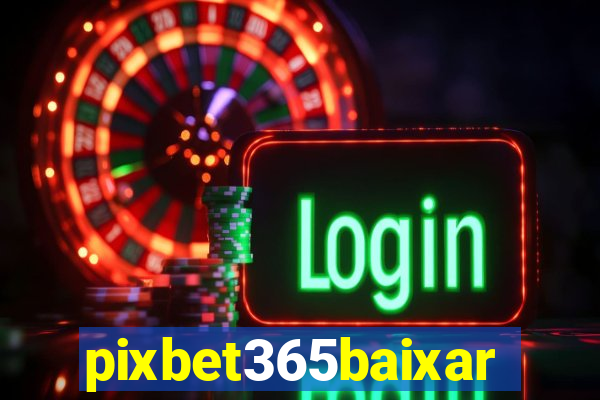 pixbet365baixar