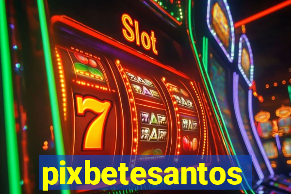 pixbetesantos