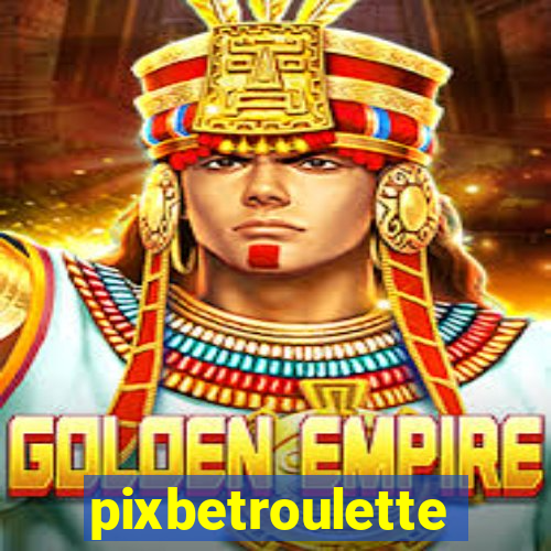 pixbetroulette